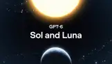 OpenAI’dan GPT-6 Sol ve Luna Tanıtıldı: Daha Uygun Fiyatla Yeni Nesil Performans