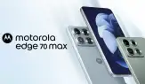 Motorola Edge 70 Max Piyasaya Çıktı: İşte Fiyatı ve Özellikleri