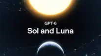 OpenAI’dan GPT-6 Sol ve Luna Tanıtıldı: Daha Uygun Fiyatla Yeni Nesil Performans