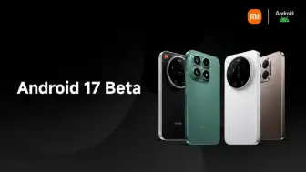 Android 17 Beta Yayında: İşte Güncelleme Alacak Xiaomi Cihazları