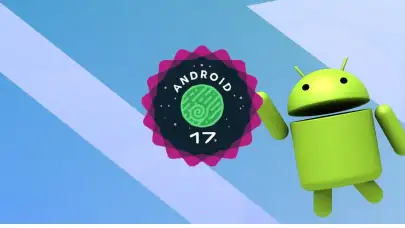 Android 17 Sahneye Çıkıyor: Katlanabilir Telefonlar ve Kameralarda Yeni Dönem