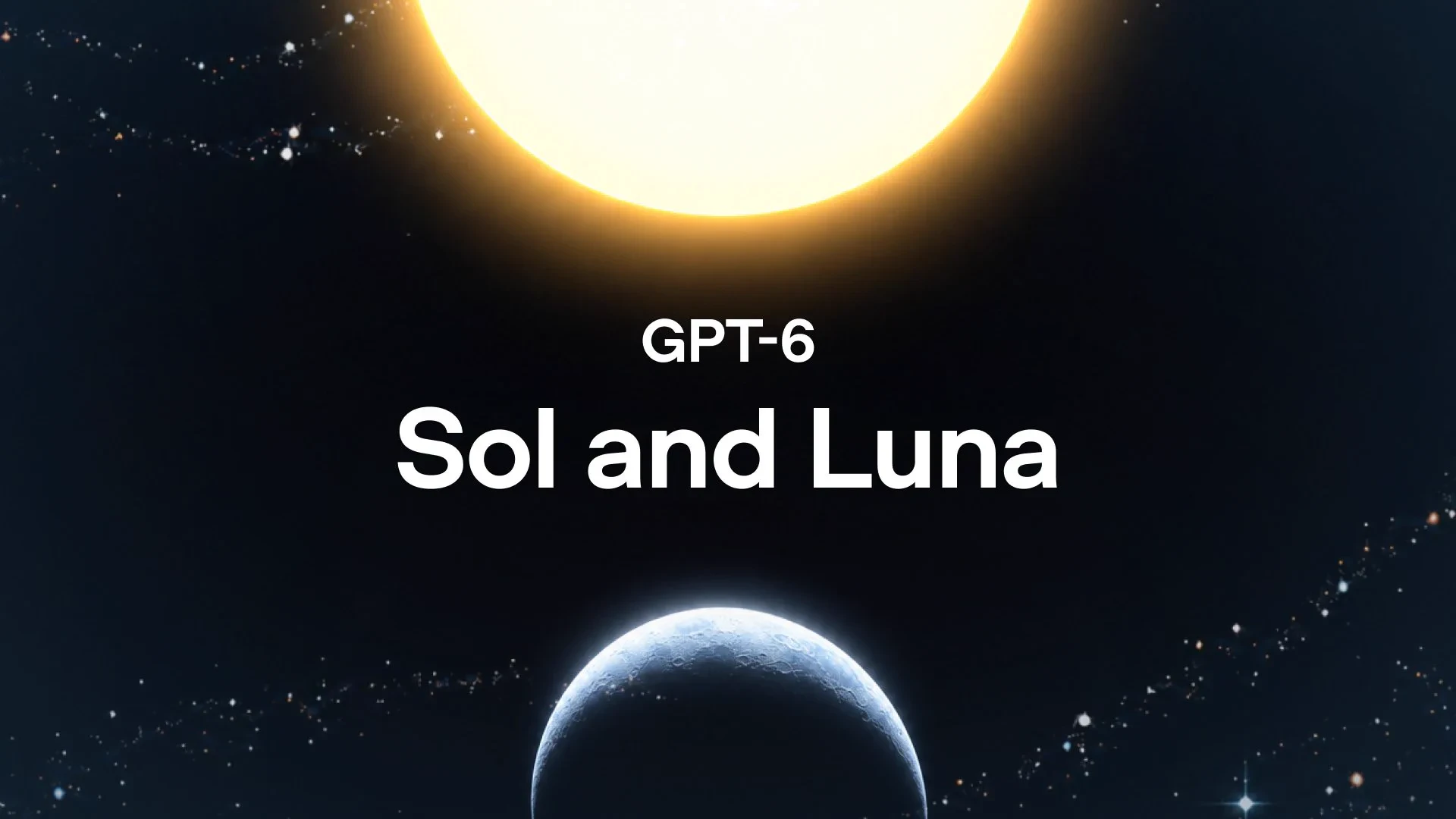 OpenAI’dan GPT-6 Sol ve Luna Tanıtıldı: Daha Uygun Fiyatla Yeni Nesil Performans
